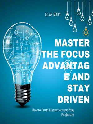 cover image of Master the Focus Advantage and Stay Driven